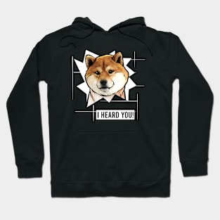 Funny Shiba Inu I Heard You Hoodie